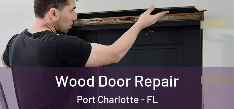  Wood Door Repair Port Charlotte - FL
